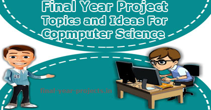 CSE Final Year Project Topics and Ideas