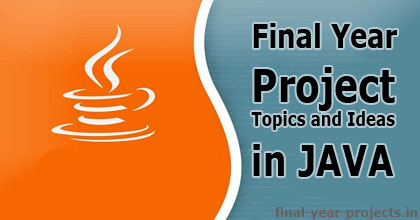 Final Year Project Topics and Ideas in JAVA