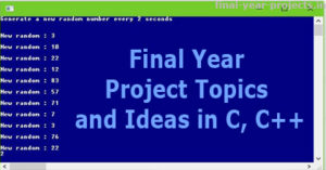 Final Year Project Topics and Ideas in C, C++ | Final Year Project Ideas