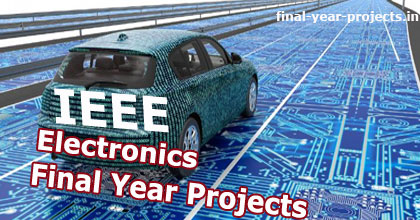 IEEE Electronics Final Year Project Topics and Ideas